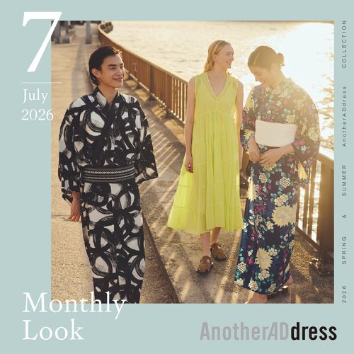 July. 2026「モダンに着こなす夏の浴衣」#AnotherADdress LOOKBOOK
