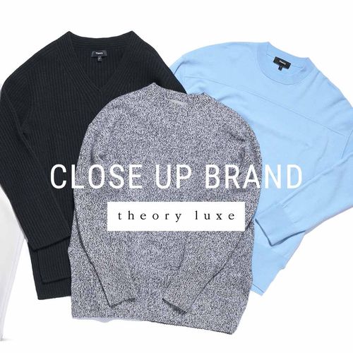 CLOSE UP BRAND【Theory luxe】